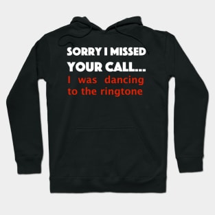 Missed call - Too Busy Dancing Hoodie